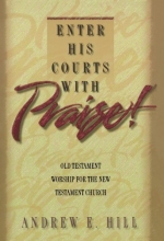 Cover art for Enter His Courts with Praise!: Old Testament Worship for the New Testament Church