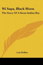 Cover art for Wi Sapa, Black Moon: The Story Of A Sioux Indian Boy