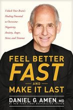Cover art for Feel Better Fast and Make It Last: Unlock Your Brain’s Healing Potential to Overcome Negativity, Anxiety, Anger, Stress, and Trauma