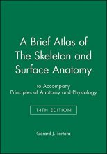 Cover art for A Brief Atlas of The Skeleton and Surface Anatomy to accompany Principles of Anatomy and Physiology, 14e