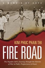 Cover art for Fire Road: The Napalm Girl’s Journey through the Horrors of War to Faith, Forgiveness, and Peace