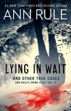 Cover art for Lying in Wait: Ann Rule's Crime Files: Vol.17