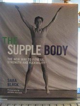 Cover art for The Supple Body: The New Way to Fitness, Strength and Flexibility