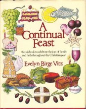 Cover art for A Continual Feast: A Cookbook to Celebrate the Joys of Family and Faith Throughout the Christian Year