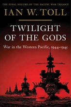 Cover art for Twilight of the Gods: War in the Western Pacific, 1944-1945 (Pacific War Trilogy, 3)