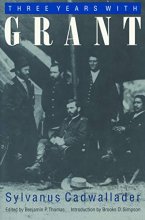 Cover art for Three Years With Grant: As Recalled by War Correspondent Sylvanus Cadwallader