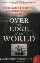 Cover art for Over the Edge of the World: Magellan's Terrifying Circumnavigation of the Globe (P.S.)