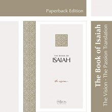 Cover art for The Book of Isaiah: The Vision (The Passion Translation, Paperback) – A Heartfelt Bible Translation of the Book of Isaiah, Makes a Great Gift for Confirmation, Holidays, and More