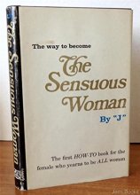 Cover art for The Sensuous Woman - How to Book for the Female Who Yearns to be All Woman