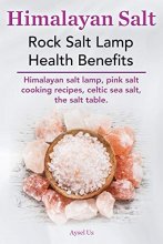 Cover art for Himalayan Salt. Rock Salt Lamp Health Benefits. Himalayan Salt Lamp, Pink Salt Cooking Recipes, Celtic Sea Salt, the Salt Table.