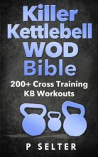Cover art for Killer Kettlebell WOD Bible: 200+ Cross Training KB Workouts