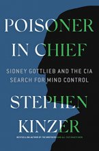 Cover art for Poisoner in Chief: Sidney Gottlieb and the CIA Search for Mind Control