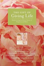 Cover art for The Gift of Giving Life: Rediscovering the Divine Nature of Pregnancy and Birth