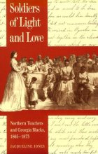 Cover art for Soldiers of Light and Love: Northern Teachers and Georgia Blacks, 1865-1873 (Brown Thrasher Books Ser.)