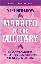 Cover art for Married to the Military: A Survival Guide for Military Wives, Girlfriends, and Women in Uniform