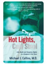Cover art for Hot Lights, Cold Steel: Life, Death and Sleepless Nights in a Surgeon's First Years