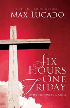 Cover art for Six Hours One Friday: Living in the Power of the Cross