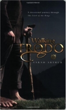 Cover art for Walking With Frodo: A Devotional Journey Through the Lord of the Rings