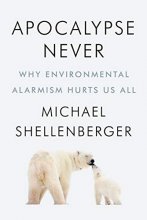 Cover art for Apocalypse Never: Why Environmental Alarmism Hurts Us All