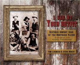 Cover art for I See by Your Outfit: Historic Cowboy Gear of the Northern Plains
