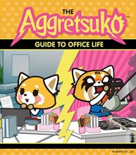 Cover art for The Aggretsuko Guide To Office Life: (Sanrio book, Red Panda Comic Character, Kawaii Gift, Quirky Humor for Animal Lovers)