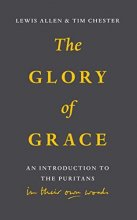 Cover art for The Glory of Grace: An Introduction to the Puritans in Their Own Words