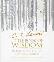 Cover art for C. S. Lewis' Little Book of Wisdom: Meditations on Faith, Life, Love, and Literature