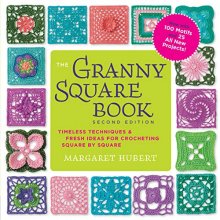 Cover art for The Granny Square Book, Second Edition: Timeless Techniques and Fresh Ideas for Crocheting Square by Square--Now with 100 Motifs and 25 All New Projects! (Inside Out)