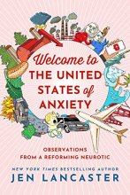 Cover art for Welcome to the United States of Anxiety: Observations from a Reforming Neurotic