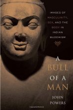 Cover art for A Bull of a Man: Images of Masculinity, Sex, and the Body in Indian Buddhism