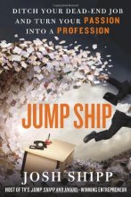 Cover art for Jump Ship: Ditch Your Dead-End Job and Turn Your Passion into a Profession