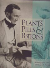 Cover art for Plants, Pills, & Potions: A Photographic Essay on 250 Years of Pharmacy