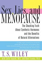 Cover art for Sex, Lies, and Menopause: The Shocking Truth About Synthetic Hormones and the Benefits of Natural Alternatives
