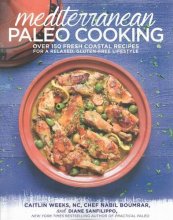 Cover art for Mediterranean Paleo Cooking: Over 150 Fresh Coastal Recipes for a Relaxed, Gluten-Free Lifestyle