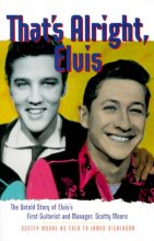 Cover art for That's Alright, Elvis: The Untold Story of Elvis's First Guitarist and Manager, Scotty Moore