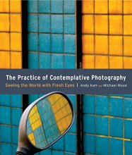 Cover art for The Practice of Contemplative Photography: Seeing the World with Fresh Eyes