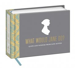 Cover art for What Would Jane Do?: Quips and Wisdom from Jane Austen