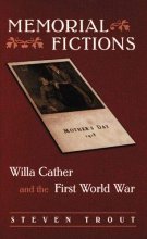Cover art for Memorial Fictions: Willa Cather and the First World War