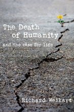 Cover art for The Death of Humanity: and the Case for Life