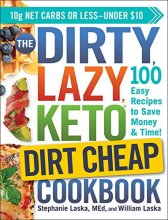 Cover art for The DIRTY, LAZY, KETO Dirt Cheap Cookbook: 100 Easy Recipes to Save Money & Time!