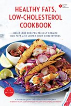 Cover art for American Heart Association Healthy Fats, Low-Cholesterol Cookbook: Delicious Recipes to Help Reduce Bad Fats and Lower Your Cholesterol