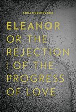 Cover art for Eleanor, or, The Rejection of the Progress of Love