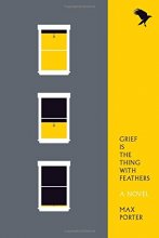 Cover art for Grief Is the Thing with Feathers: A Novel