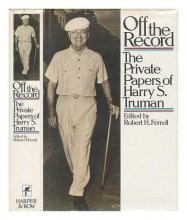 Cover art for Off the Record: The Private Papers of Harry S. Truman