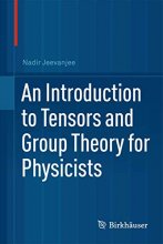 Cover art for An Introduction to Tensors and Group Theory for Physicists