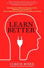 Cover art for Learn Better: Mastering the Skills for Success in Life, Business, and School, or How to Become an Expert in Just About Anything