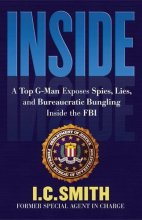Cover art for Inside: A Top G-Man Exposes Spies, Lies, And Bureaucratic Bungling Inside The FBI