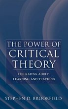 Cover art for The Power of Critical Theory: Liberating Adult Learning and Teaching