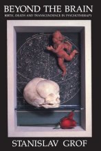 Cover art for Beyond the Brain: Birth, Death, and Transendence in Psychotherapy (Suny Series in Transpersonal & Humanistic Psychology)