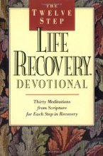 Cover art for The Twelve Step Life Recovery Devotional: Thirty Meditations from Scripture for Each Step in Recovery